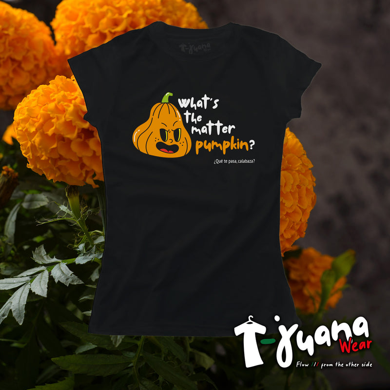 What's the matter pumpkin? (Mujer)